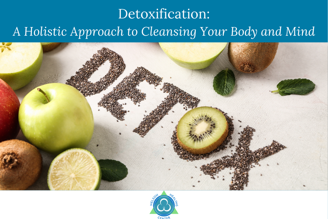 Detoxification A Holistic Approach to Cleansing Your Body and Mind