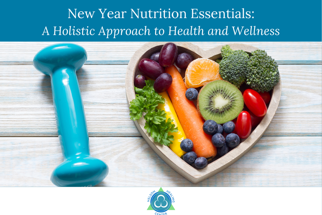 New Year Nutrition Essentials A Holistic Approach to Health and Wellness